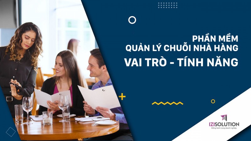 Phần mềm quản lý chuỗi nhà hàng là gì? Có vai trò và tính năng gì đặc biệt?