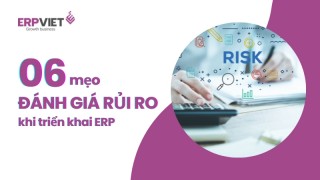 6 mẹo để đánh giá rủi ro khi triển khai ERP