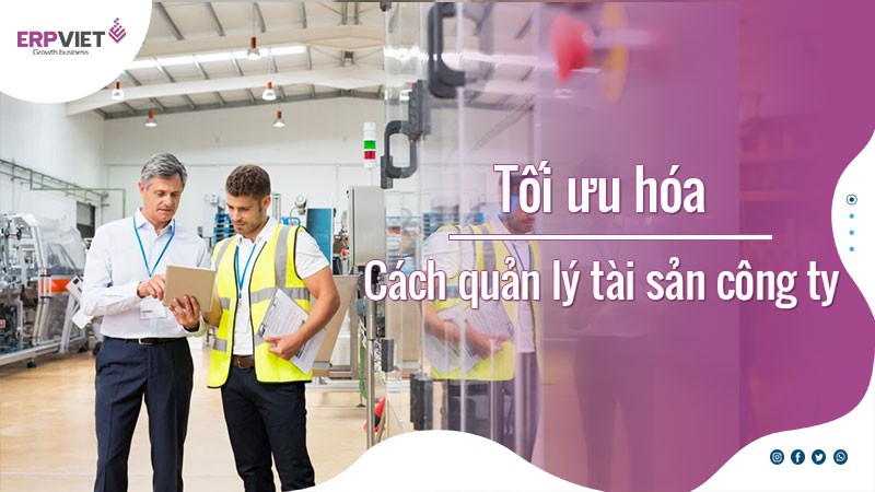 Tối ưu hóa cách quản lý tài sản công ty đơn giản và hiệu quả