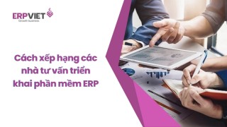 Cách xếp hạng các nhà tư vấn triển khai phần mềm ERP