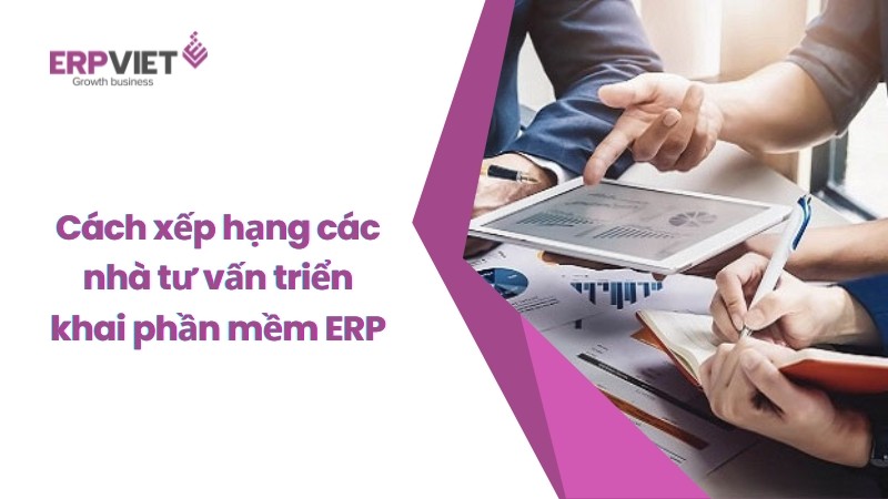 Cách xếp hạng các nhà tư vấn triển khai phần mềm ERP