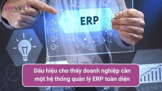 Dấu hiệu cho thấy đã đến lúc doanh nghiệp của bạn cần một hệ thống quản lý ERP toàn diện