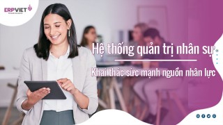 Hệ thống quản trị nhân sự: Bí kíp khai thác tối đa sức mạnh nguồn nhân lực tại các doanh nghiệp hàng đầu