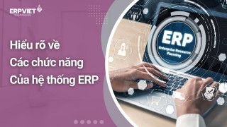 Chức năng của hệ thống ERP trong quản lý hệ thống phân phối