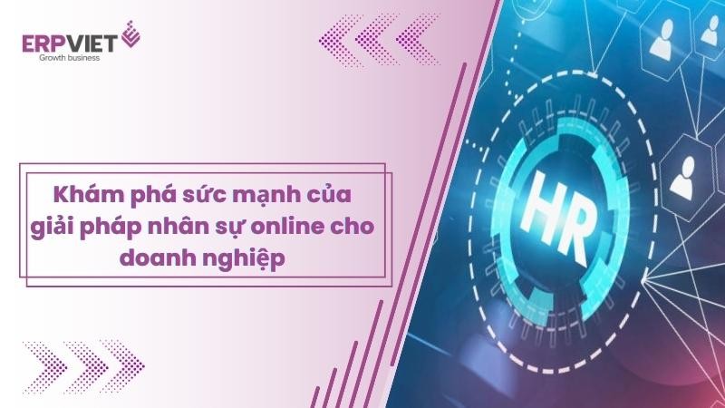 Khám phá sức mạnh của giải pháp nhân sự online cho doanh nghiệp của bạn