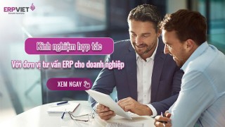 Kinh nghiệm hợp tác với đơn vị tư vấn ERP cho doanh nghiệp vừa và nhỏ