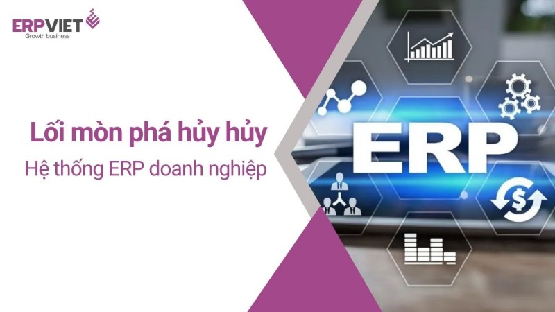 Những lối mòn có thể phá hủy hoàn toàn hệ thống ERP hiện tại của Doanh nghiệp