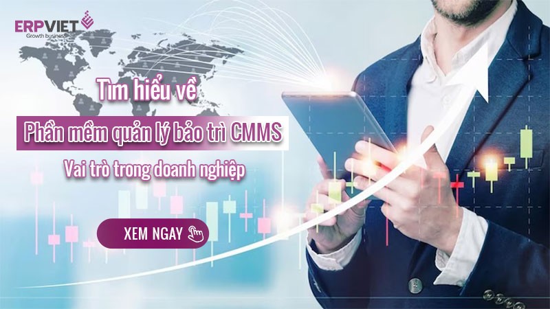 Tìm hiểu về phần mềm quản lý bảo trì CMMS và vai trò trong doanh nghiệp