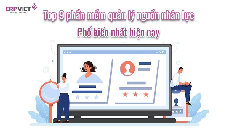 Review Top 9 phần mềm quản lý nguồn nhân lực phổ biến nhất hiện nay