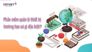 Phần mềm quản lý thiết bị trường học có gì đặc biệt?