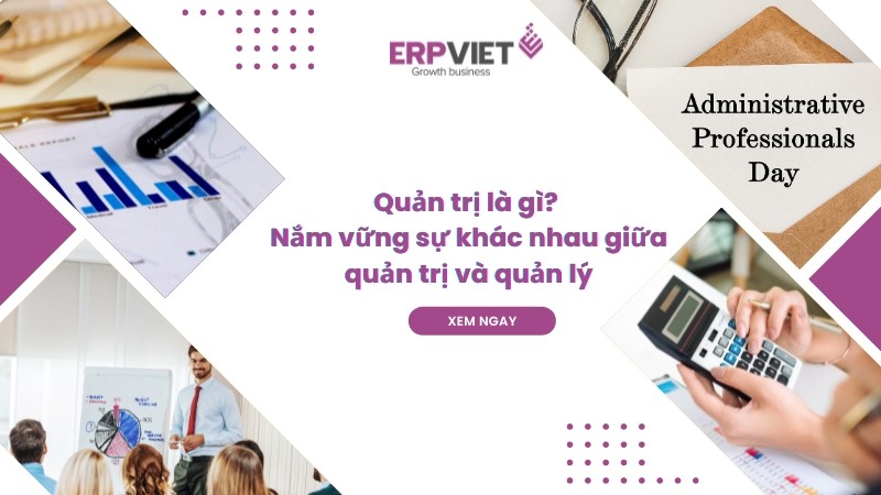 Quản trị là gì? Nắm vững sự khác nhau giữa quản trị và quản lý