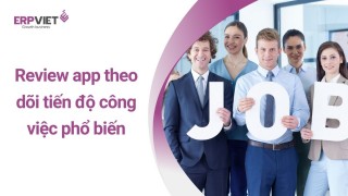 Review app theo dõi tiến độ công việc phổ biến hiện nay