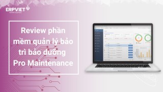 ​​​​​​​Review phần mềm quản lý bảo trì bảo dưỡng Pro Maintenance