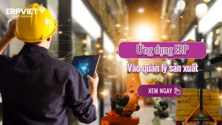 Một số xu hướng mới trong ứng dụng phần mềm quản lý doanh nghiệp sản xuất