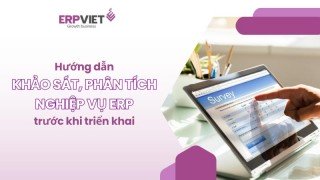 Hướng dẫn khảo sát doanh nghiệp, phân tích nghiệp vụ ERP trước khi triển khai