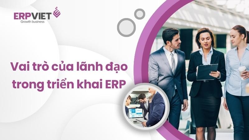 Vai trò của lãnh đạo trong triển khai ERP