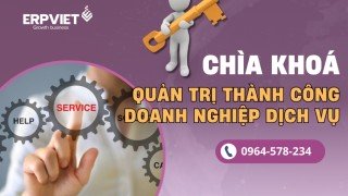 Quản trị doanh nghiệp dịch vụ: 5 chìa khóa dẫn tới thành công 