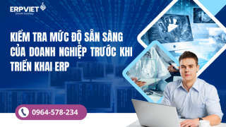 Kiểm tra mức độ sẵn sàng của doanh nghiệp trước khi triển khai ERP