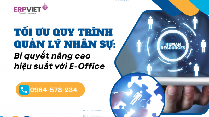 Tối ưu quy trình quản lý nhân sự: Bí quyết nâng cao hiệu suất với E-Office