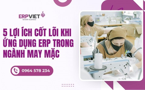 5 Lợi ích cốt lõi khi ứng dụng ERP trong ngành may mặc