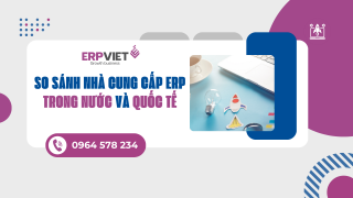 So sánh giữa các nhà cung cấp ERP trong nước và quốc tế