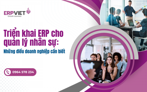 Triển khai ERP cho quản lý nhân sự: Những điều doanh nghiệp cần biết