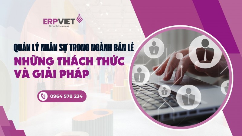 Quản lý nhân sự trong ngành bán lẻ: Những thách thức và giải pháp