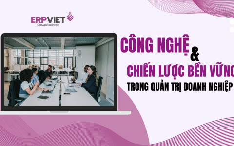 Kết hợp công nghệ và chiến lược bền vững trong quản trị doanh nghiệp