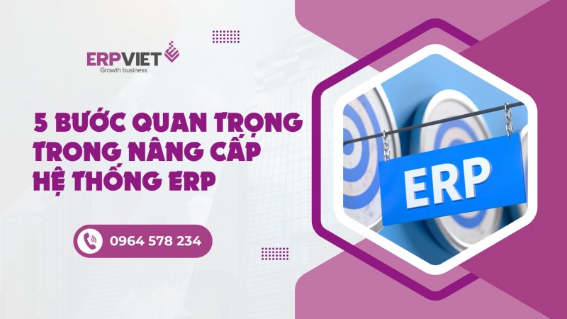 5 bước quan trọng trong quy trình nâng cấp hệ thống ERP