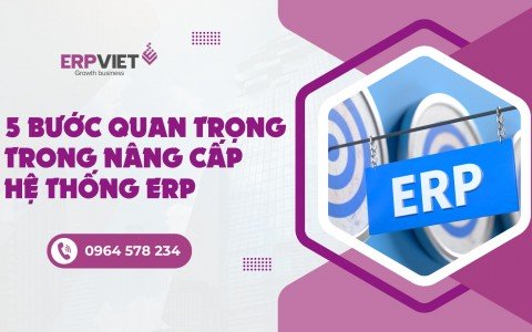 5 bước quan trọng trong quy trình nâng cấp hệ thống ERP