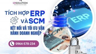 Tích hợp ERP và SCM: Kết nối và tối ưu vận hành doanh nghiệp
