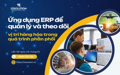 Ứng dụng ERP để quản lý và theo dõi vị trí hàng hóa trong quá trình phân phối