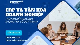 ERP và Văn hóa doanh nghiệp: Làm sao để công nghệ không phá vỡ quy trình?