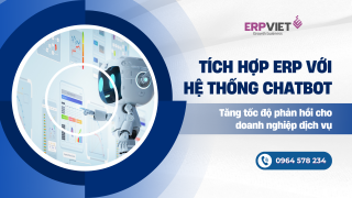 Tích hợp ERP với hệ thống chatbot: Tăng tốc độ phản hồi cho doanh nghiệp dịch vụ