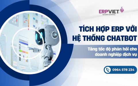 Tích hợp ERP với hệ thống chatbot: Tăng tốc độ phản hồi cho doanh nghiệp dịch vụ