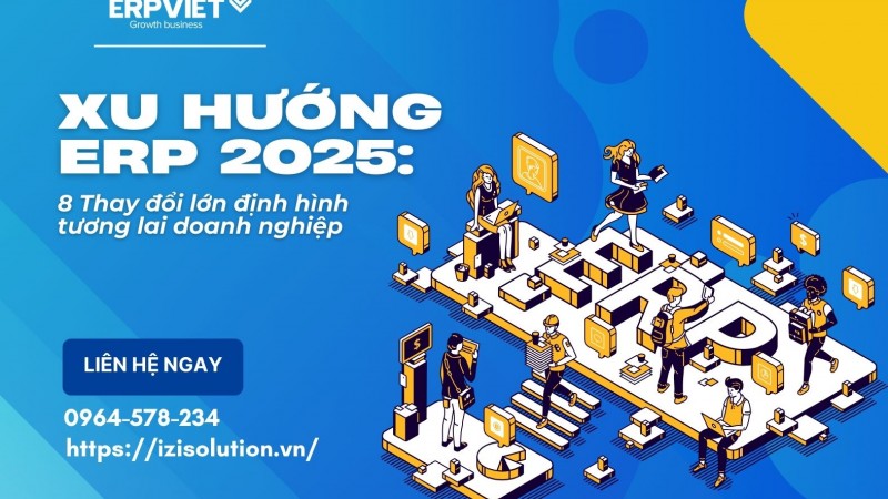 Xu hướng ERP 2025: 8 Thay đổi lớn định hình tương lai doanh nghiệp (Phân tích chuyên sâu)