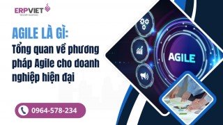 Agile là gì: Tổng quan về phương pháp Agile cho doanh nghiệp hiện đại