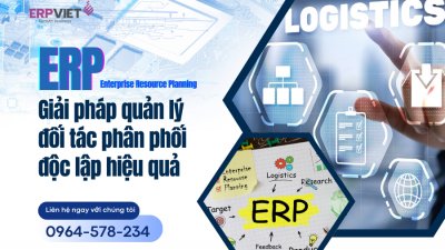 ERP: Giải pháp quản lý đối tác phân phối độc lập hiệu quả