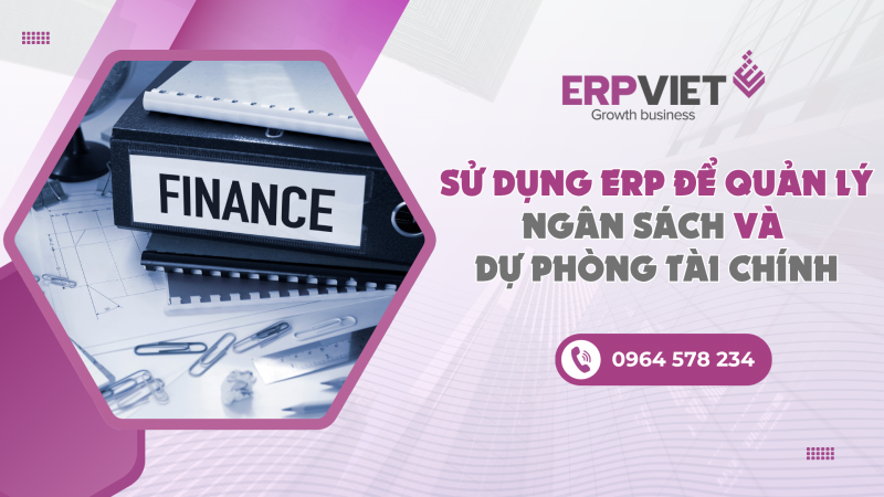 Sử dụng ERP để quản lý ngân sách và dự phòng tài chính