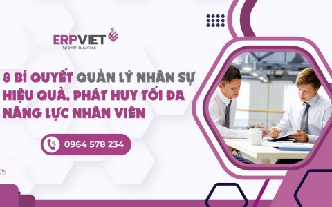 8 Tuyệt chiêu quản lý nhân sự hiệu quả và phát huy tối đa năng lực