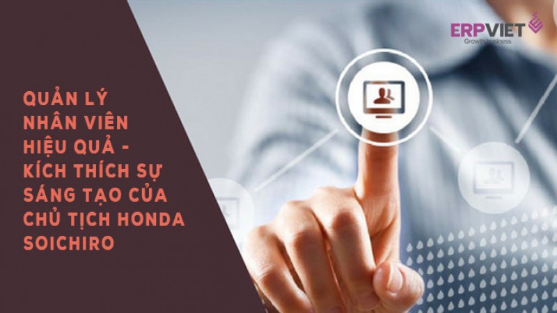 Học cách quản lý nhân viên hiệu quả, kích thích sáng tạo của chủ tịch Honda Sōichirō