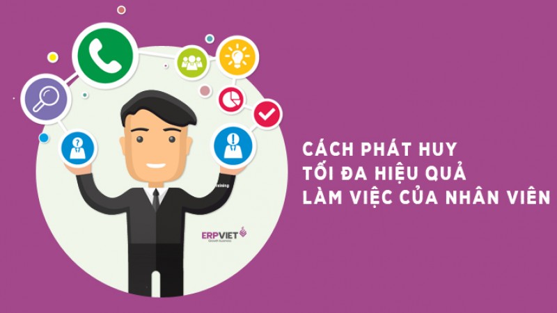 Làm thế nào để phát huy tối đa năng lực của nhân viên?