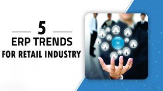 5 xu hướng phần mềm ERP trong ngành bán lẻ năm 2018 