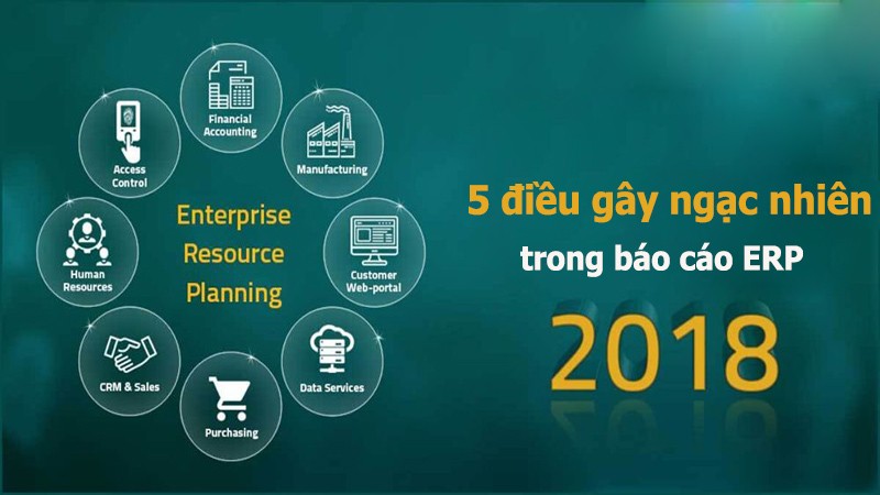 5 điều gây ngạc nhiên trong báo cáo ERP 2018