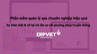 Phần mềm quản lý spa:Khác biệt & 10 lợi ích lớn hơn cách truyền thống