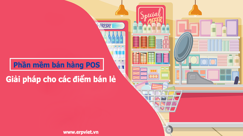 Phần mềm bán hàng POS: Giải pháp cho các điểm bán lẻ