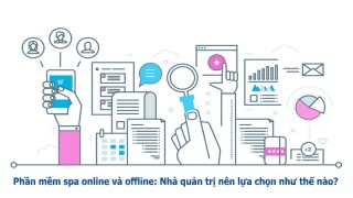 Phần mềm spa online và offline: Nhà quản trị nên lựa chọn như thế nào?