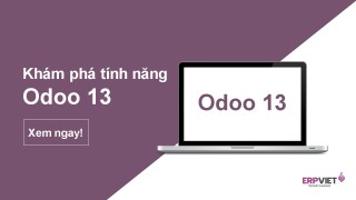 Phần mềm Odoo ERP 13: 40 cải tiến tính năng thú vị từ Odoo v13