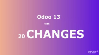 Phần mềm Odoo ERP 13: 20 thay đổi mới nhất 