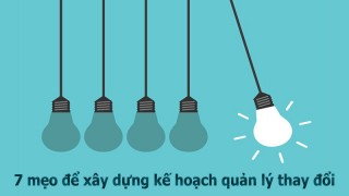 7 mẹo để xây dựng kế hoạch quản lý thay đổi